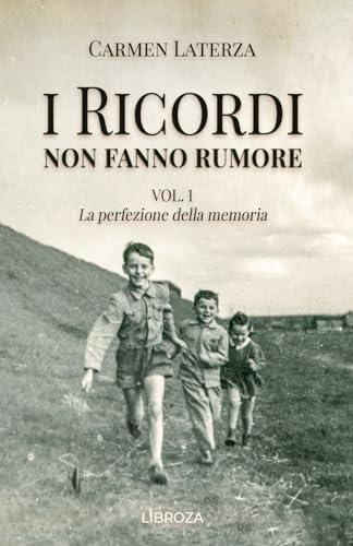 La perfezione della memoria. I ricordi non fanno rumore