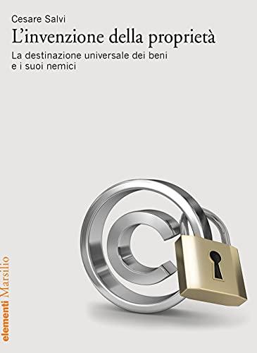 L'invenzione della proprietà: la destinazione universale dei beni e i suoi nemici