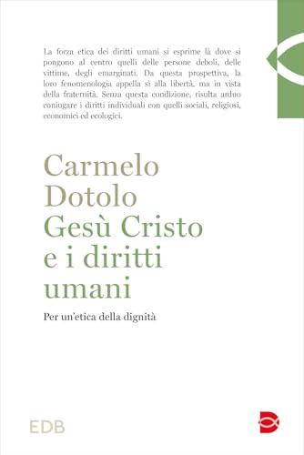 Gesù Cristo e i diritti umani. Per un'etica della dignità