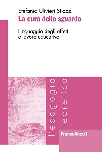 La cura dello sguardo. Linguaggio degli affetti e lavoro educativo