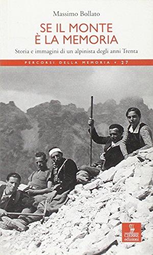 Se il monte è la memoria: storia per immagini di un alpinista degli anni Trenta