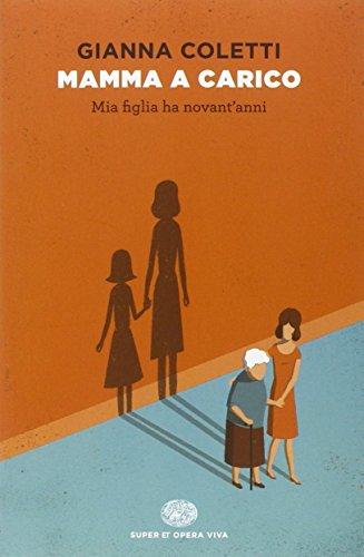 Mamma a carico mia figlia ha novant'anni