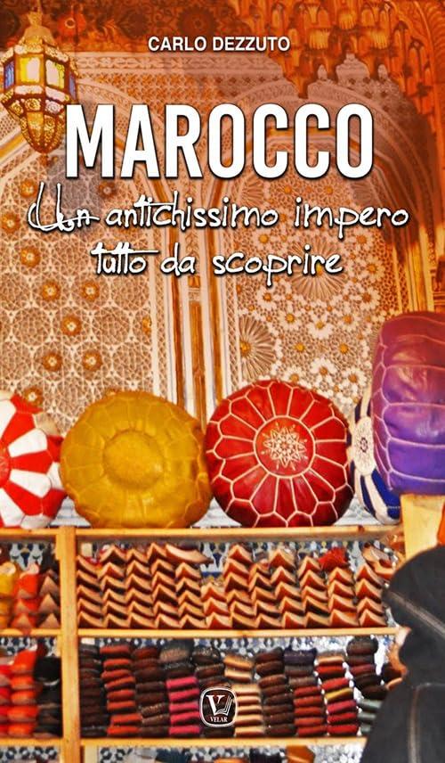 Marocco. Un antichissimo impero tutto da scoprire