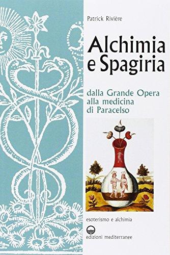 Alchimia e spagiria. Dalla grande opera alla medicina di Paracelso