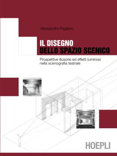Il disegno dello spazio scenico - Alessandra Pagliano