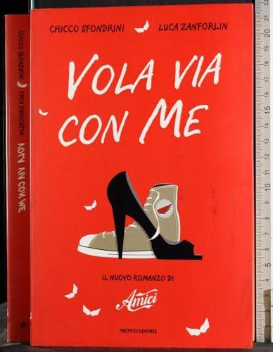 Vola via con me. Il nuovo romanzo di «Amici»