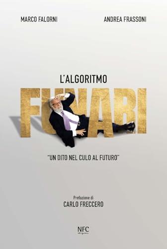 L'algoritmo Funari. «Un dito nel culo al futuro»