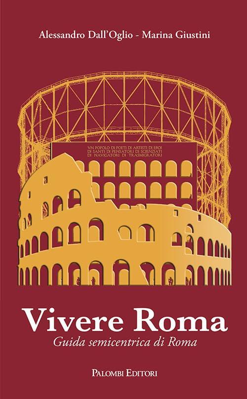 Vivere Roma. Guida semicentrica di Roma