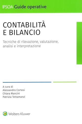Contabilità e bilancio. Tecniche di rilevazione, valutazione, analisi e interpretazione