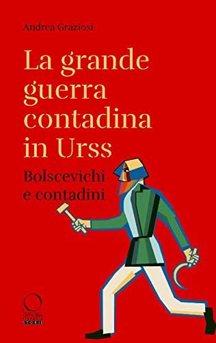La grande guerra contadina in URSS: Bolscevichi e contadini (1918-1933)