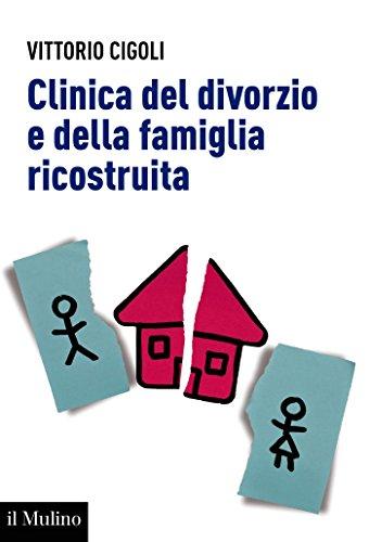 Clinica del divorzio e della famiglia ricostruita (Aspetti della psicologia)