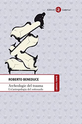 Archeologie del trauma: Un'antropologia del sottosuolo
