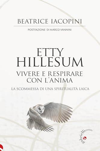 Etty Hillesum, vivere e respirare con l'anima: La scommessa di una spiritualità laica (Giardino del silenzio Vol. 3)