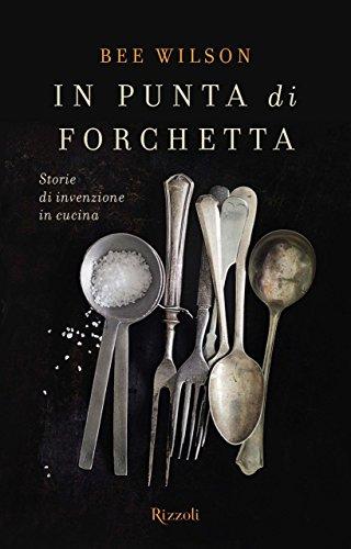 In punta di forchetta: Storie di invenzione in cucina