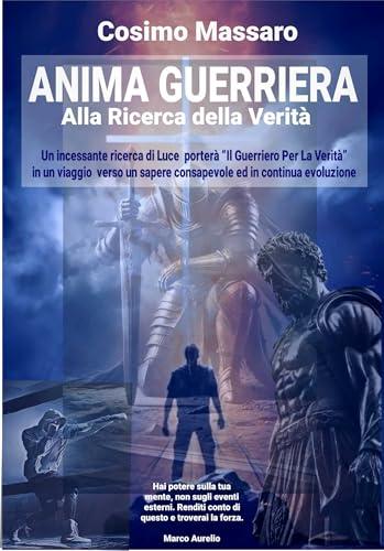 Anima guerriera. Alla ricerca della verità