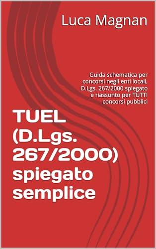TUEL (D.Lgs. 267/2000) spiegato semplice: Guida schematica per concorsi negli enti locali