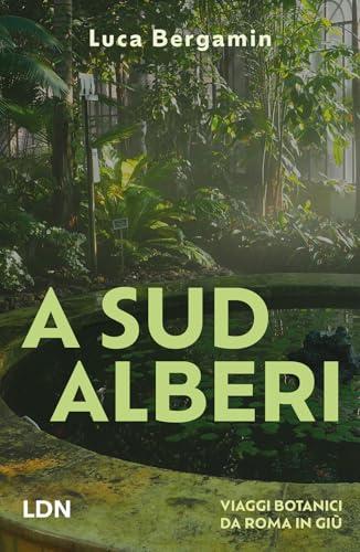 A Sud Alberi. Viaggi botanici da Roma in giù