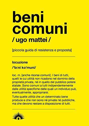 Beni comuni. Piccola guida di resistenza e proposta