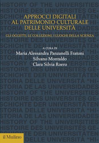 Approcci digitali al patrimonio culturale delle università. Gli oggetti, le collezioni, i luoghi della scienza