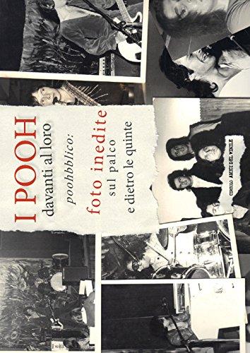 I Pooh davanti al loro poohbblico: foto inedite sul palco e dietro le quinte. Ediz. a colori