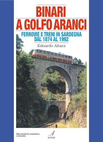 Binari a Golfo Aranci. Ferrovie e treni in Sardegna dal 1874 al 1992