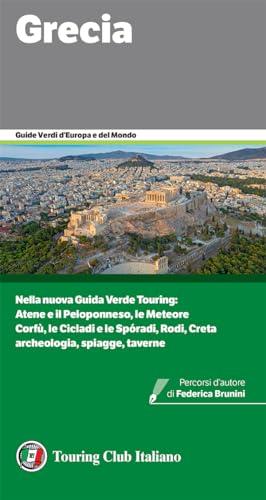 Grecia: Nella nuova Guida Verde Touring: Atene e il Peloponneso, le Meteore; Corfù, le Cicladi e le Sporadi, Rodi, Creta; Archeologia, spiagge, taverne (Guide Verdi d'Europa Vol. 50)