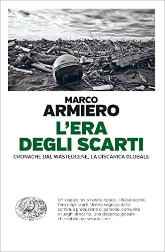 L'era degli scarti: Cronache dal Wasteocene, la discarica globale