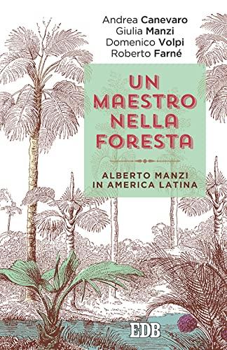 Un maestro nella foresta. Reportage dall'America Latina