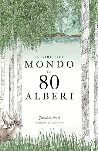 Il giro del mondo in 80 alberi. Ediz. a colori