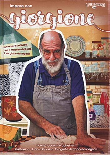 Impara con Giorgione: Un viaggio nell'orto e nella cucina con il maestro Giorgione