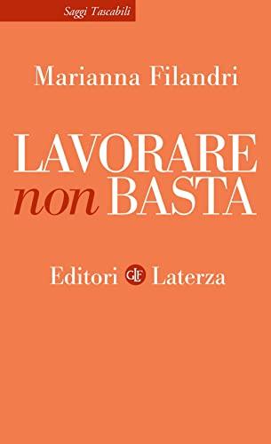 Lavorare non basta (Italian Edition)