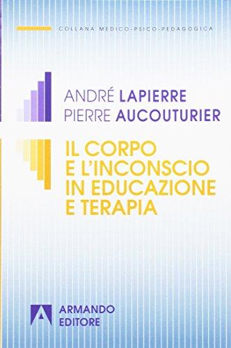 Il corpo e l'inconscio in educazione e terapia