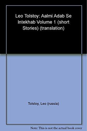 Leo Tolstoy: Aalmi Adab Se Intekhab Volume 1 (short Stories) (translation)