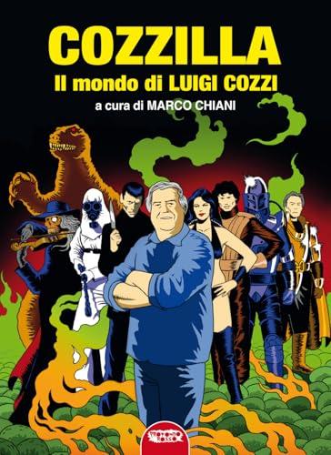Cozzilla. Il mondo di Luigi Cozzi. Ediz. critica