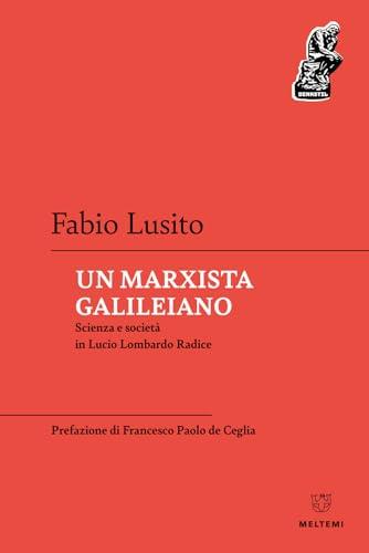Un marxista galileiano. Scienza e società in Lucio Lombardo Radice