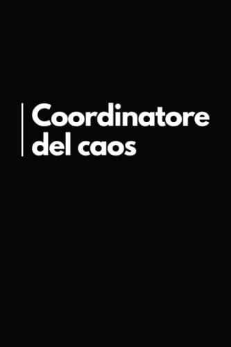 Coordinatore del Caos: Taccuino per Appunti Divertente | Quaderno Divertente per un Collega | Regalo Ufficio