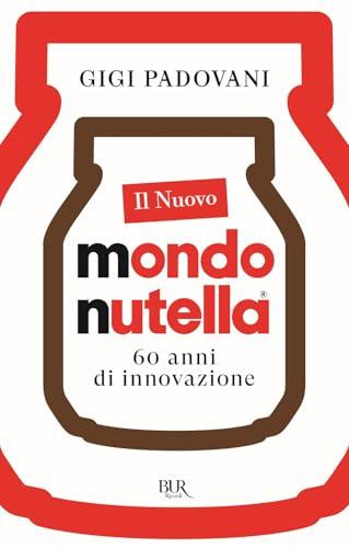 Il nuovo mondo Nutella. 60 anni di innovazione