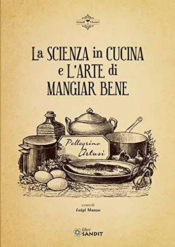 La scienza in cucina e l'arte di mangiar bene