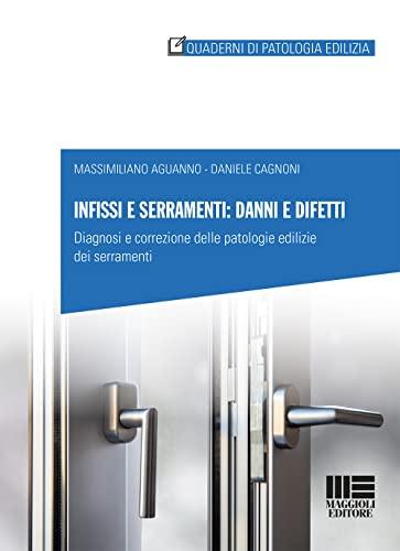 Infissi e Serramenti: Danni e Difetti - Diagnosi e Correzione delle Patologie Edilizie