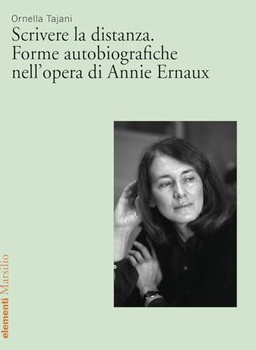 Scrivere la distanza. Forme autobiografiche nell'opera di Annie Ernaux
