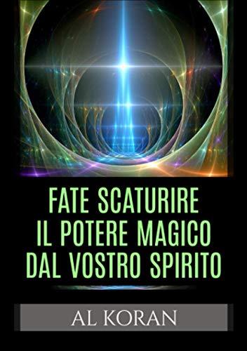 Fate scaturire il Potere magico dal vostro Spirito