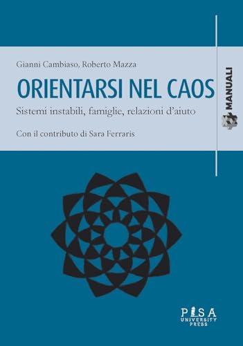Orientarsi nel caos. Sistemi instabili, famiglie e relazioni d'aiuto