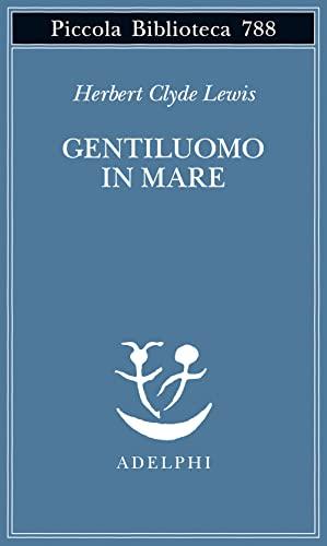 Gentiluomo in mare - Herbert Clyde Lewis - Adelphi