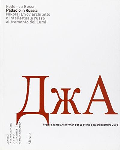 Palladio in Russia: Nikolaj L'vov, architetto e intellettuale russo al tramonto dei lumi