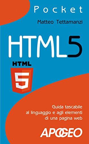 HTML5: Guida Tascabile al Linguaggio e agli Elementi di una Pagina Web