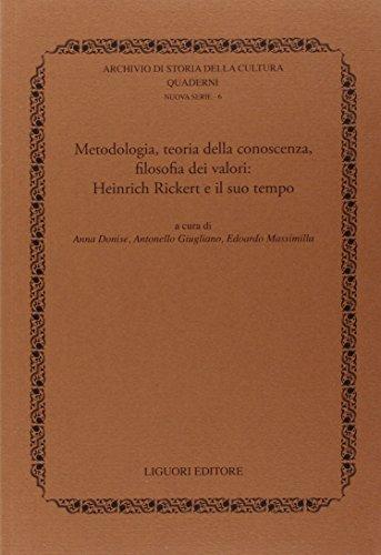 Metodologia, teoria della conoscenza, filosofia dei valori: Heinrich Rickert e il suo tempo