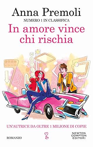 In amore vince chi rischia - Anna Premoli (Kindle Edition)