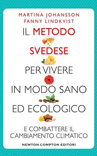 Il metodo svedese per vivere in modo sano ed ecologico e combattere il cambiamento climatico