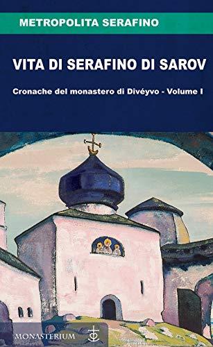 Vita di Serafino di Sarov. Cronache del monastero di Divéyvo