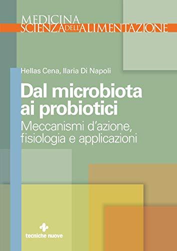 Dal microbiota ai probiotici. Meccanismi d'azione, ﬁsiologia e applicazioni